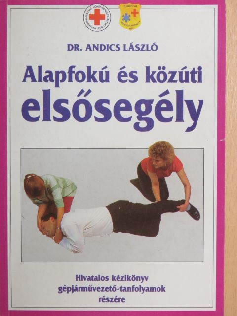 Dr. Andics László - Alapfokú és közúti elsősegély [antikvár]