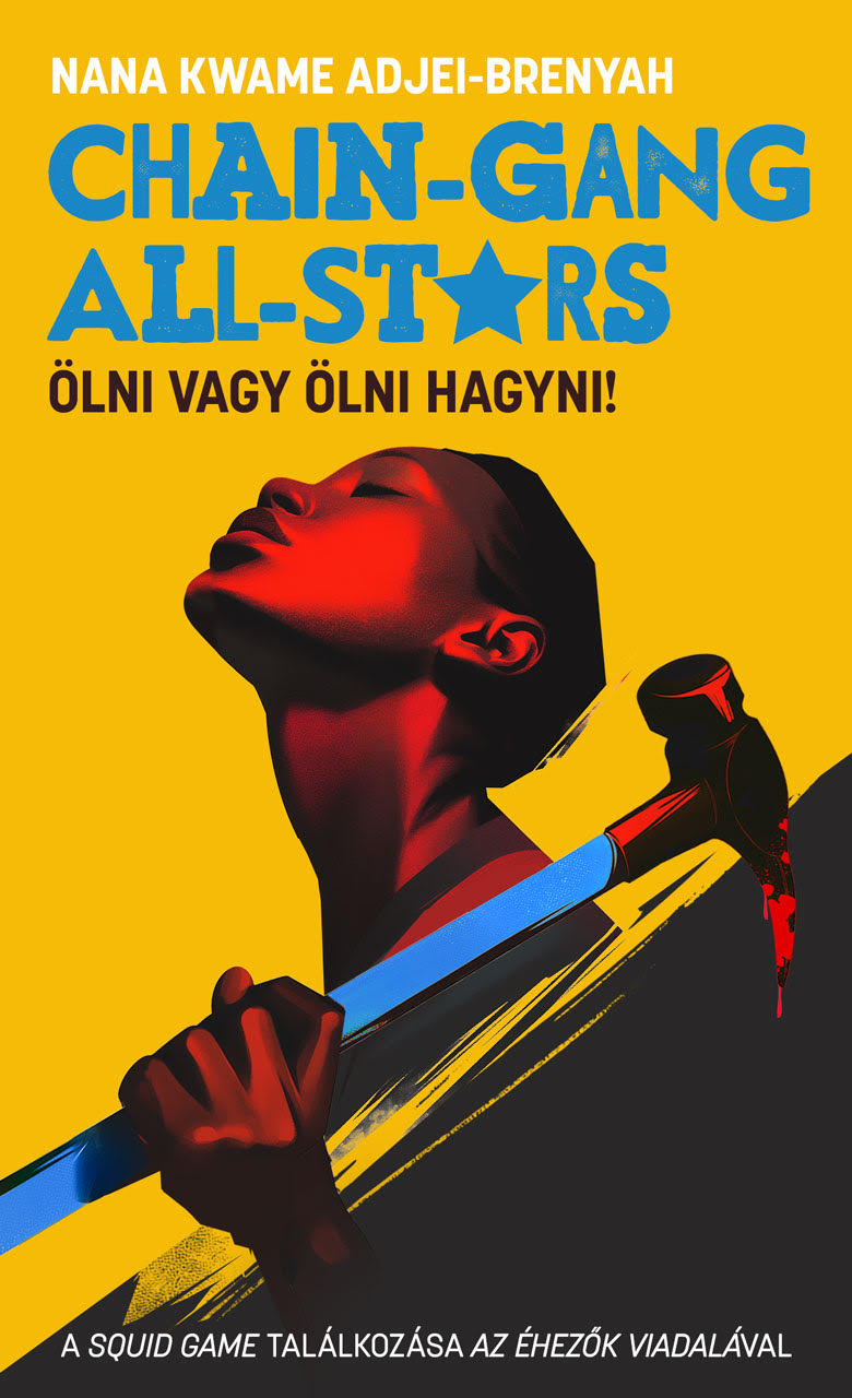 Nana Kwame Adjei-Brenyah - Chain-Gang All-stars Ölni vagy ölni hagyni! [eKönyv: epub, mobi]