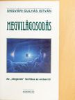Ungvári Gulyás István - Megvilágosodás [antikvár]