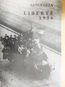 Szőcs Géza - Liberté 1956 [antikvár]