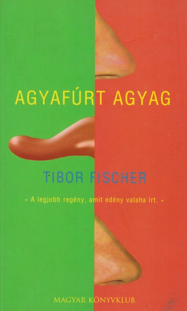 Tibor Fischer - Agyafúrt agyag [antikvár]