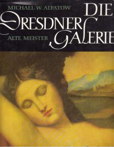 Michael W. Alpatow - Die Dresdner Galerie [antikvár]