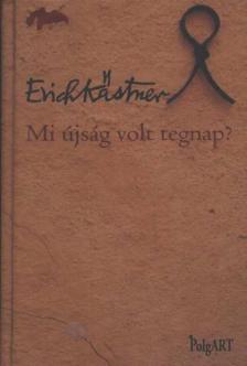 Erich Kästner - Mi újság volt tegnap? [antikvár]