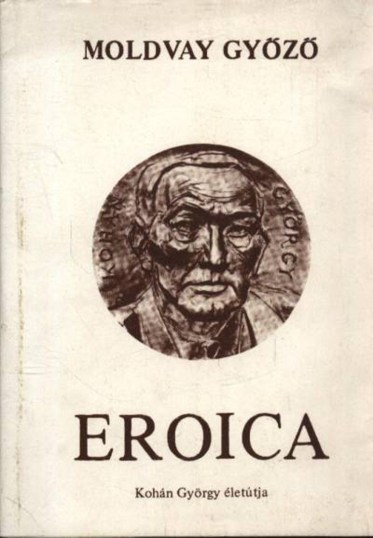 Moldvay Győző - Eroica - Kohán György életútja [antikvár]