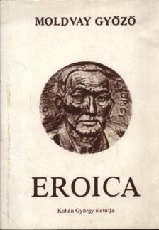 Moldvay Győző - Eroica - Kohán György életútja [antikvár]