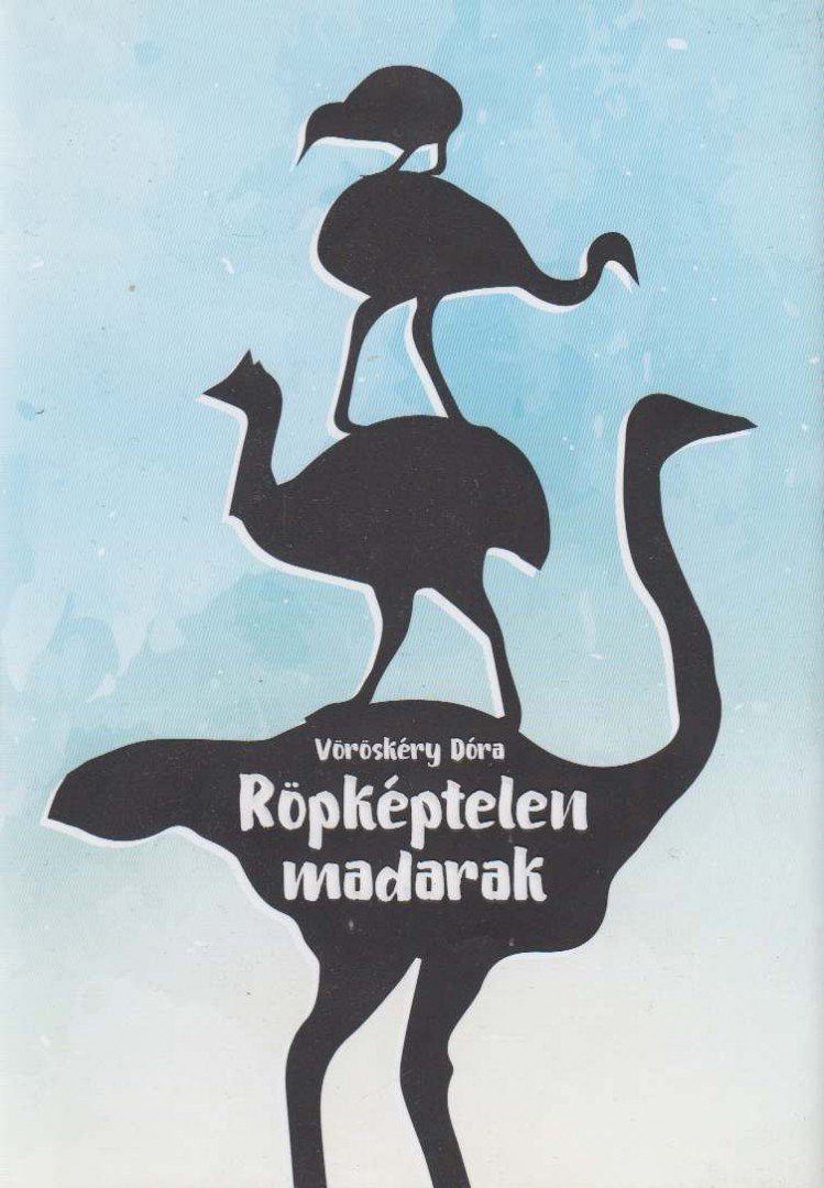 Vöröskéry Dóra - Röpképtelen madarak [antikvár]