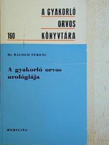 Dr. Balogh Ferenc - A gyakorló orvos urológiája [antikvár]