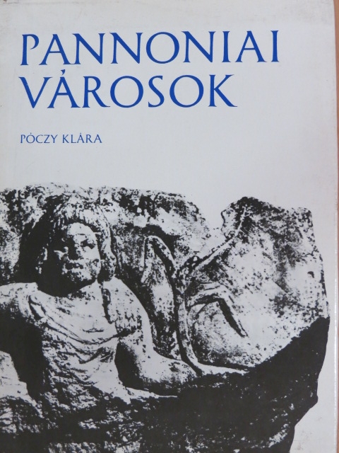 Póczy Klára - Pannoniai városok [antikvár]