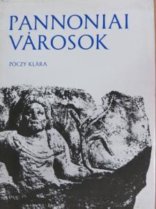 Póczy Klára - Pannoniai városok [antikvár]