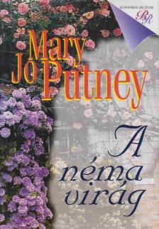 Mary Jo Putney - A néma virág [antikvár]