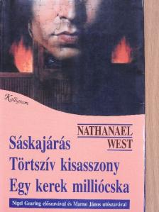 Nathanael West - Sáskajárás/Törtszív kisasszony/Egy kerek milliócska [antikvár]