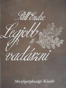 Páll Endre - Legjobb vadászni [antikvár]