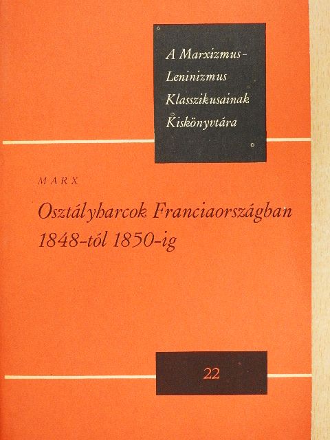 Marx Károly - Osztályharcok Franciaországban 1848-tól 1850-ig [antikvár]