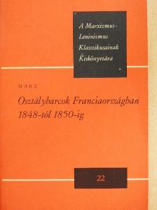 Marx Károly - Osztályharcok Franciaországban 1848-tól 1850-ig [antikvár]