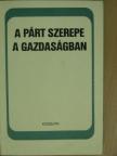 Ballai László - A párt szerepe a gazdaságban [antikvár]