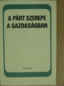 Ballai László - A párt szerepe a gazdaságban [antikvár]