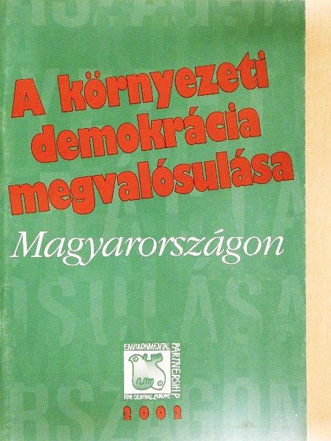 Dr. Fülöp Sándor - A környezeti demokrácia megvalósulása Magyarországon [antikvár]