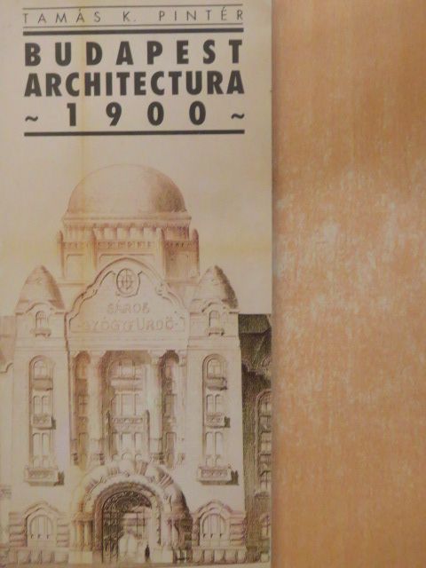 Tamás K. Pintér - Budapest Architectura 1900 [antikvár]