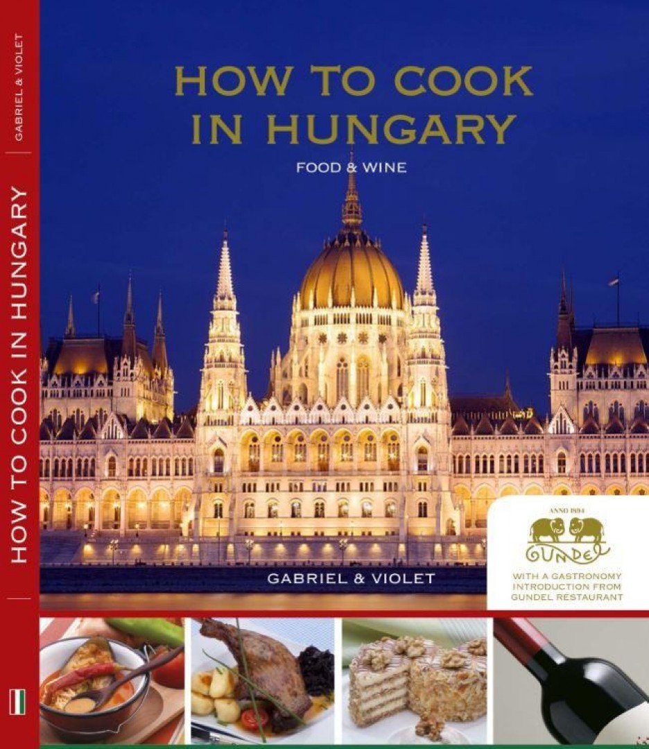 Gabriel &amp; Violet - How to Cook in Hungary [antikvár]
