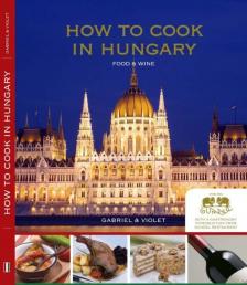 Gabriel &amp; Violet - How to Cook in Hungary [antikvár]