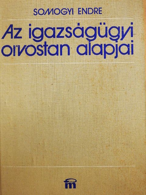 Somogyi Endre - Az igazságügyi orvostan alapjai [antikvár]