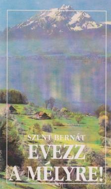 Szent Bernát - Evezz a mélyre! [antikvár]