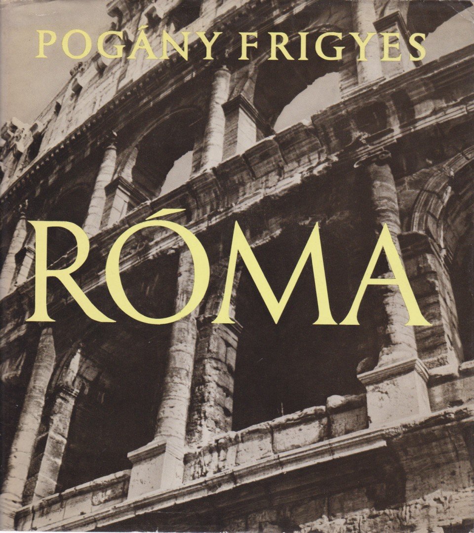 POGÁNY FRIGYES - Róma [antikvár]