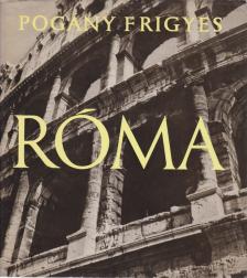 POGÁNY FRIGYES - Róma [antikvár]