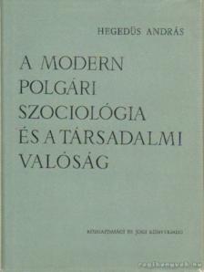 HEGEDŰS ANDRÁS - A modern polgári szociológia és a társadalmi valóság [antikvár]