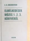 C. H. Mackintosh - Elmélkedések Mózes 1. 2. 3. könyvéről [antikvár]