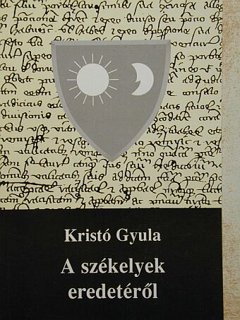 Kristó Gyula - A székelyek eredetéről [antikvár]