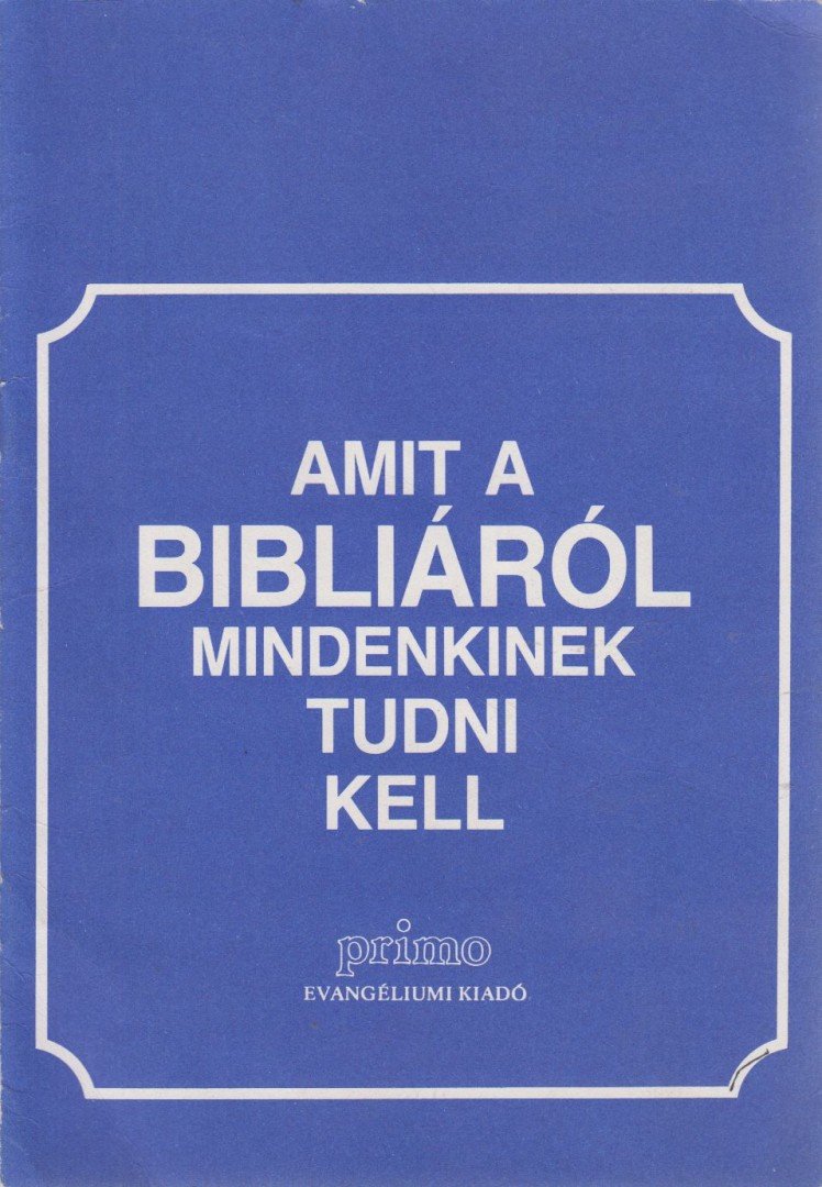 Vohmann Péter (szerk.) - Amit a Bibliáról mindenkinek tudni kell [antikvár]