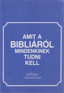 Vohmann Péter (szerk.) - Amit a Bibliáról mindenkinek tudni kell [antikvár]