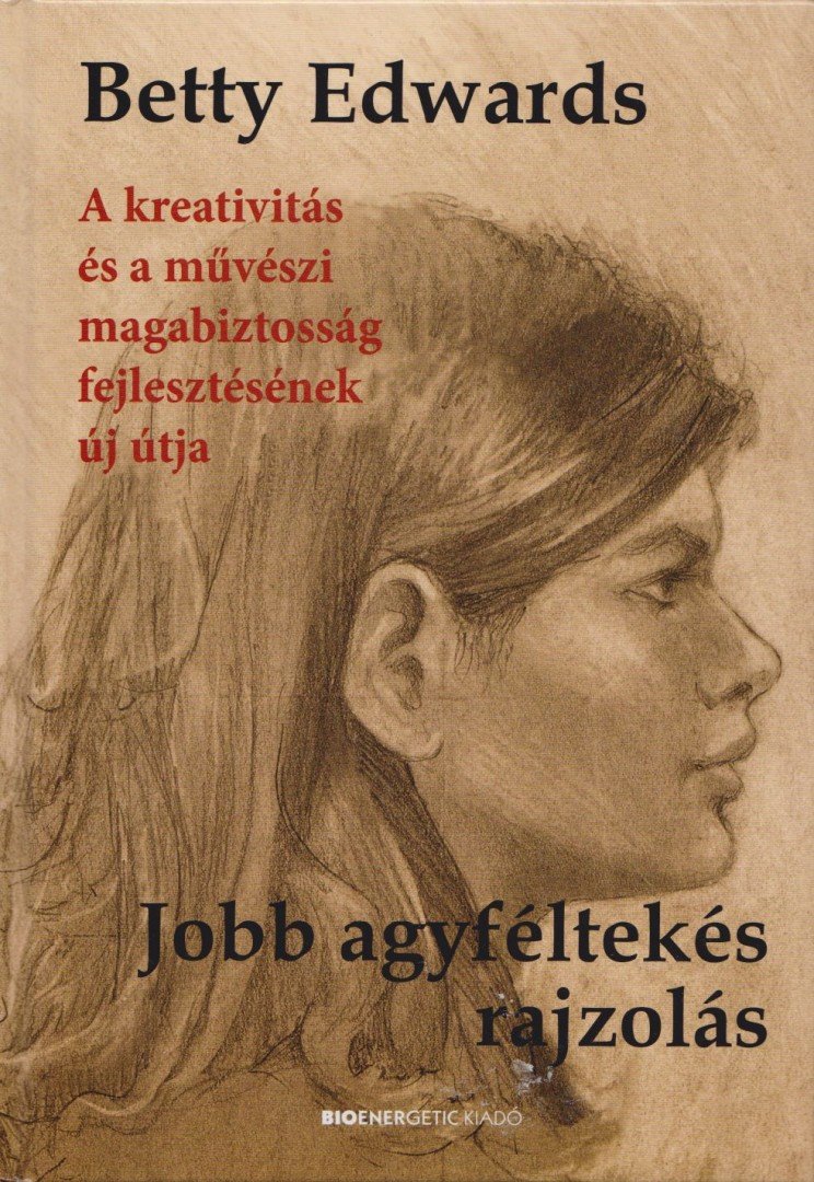 Betty Edwards - Jobb agyféltekés rajzolás [antikvár]