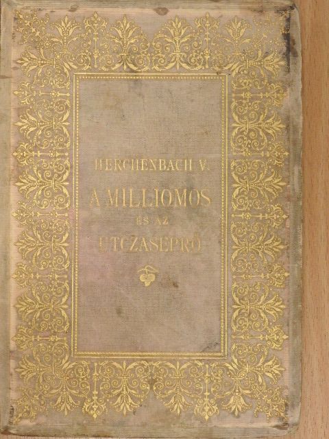 Herchenbach Vilmos - A milliomos és az utczaseprő [antikvár]