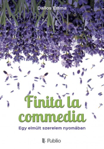 Emma Dallos - Finita la commedia - Egy elmúlt szerelem nyomában [eKönyv: epub, mobi]