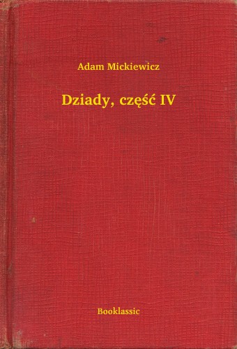 Adam Mickiewicz - Dziady, czê¶æ IV [eKönyv: epub, mobi]
