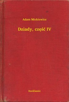 Adam Mickiewicz - Dziady, czê¶æ IV [eKönyv: epub, mobi]
