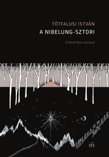 Tótfalusi István - A Nibelung-sztori [outlet]