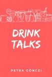 Gönczi Petra - Drink Talks [eKönyv: epub, mobi]