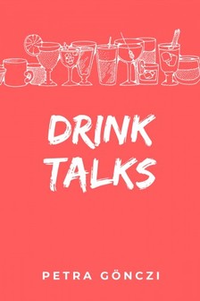 Gönczi Petra - Drink Talks [eKönyv: epub, mobi]