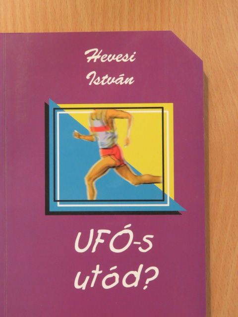Hevesi István - UFÓ-s utód? (dedikált példány) [antikvár]