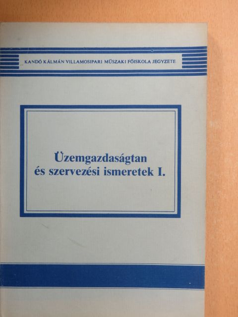 Bognár László - Üzemgazdaságtan és szervezési ismeretek I. [antikvár]
