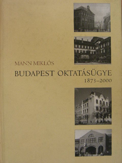 Mann Miklós - Budapest oktatásügye 1873-2000 [antikvár]