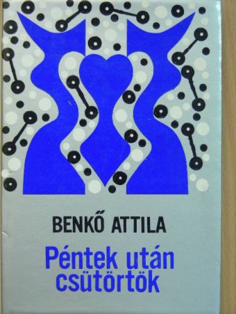 Benkő Attila - Péntek után csütörtök [antikvár]