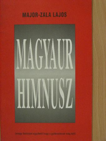 Major-Zala Lajos - Magyaur himnusz [antikvár]