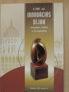 A 2002. évi Innovációs Díjak ünnepélyes átadása az Országházban [antikvár]