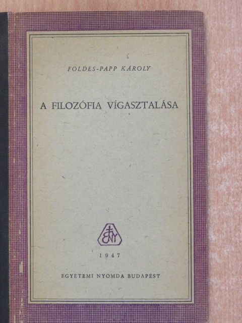 Földes-Papp Károly - A filozófia vígasztalása (dedikált példány) [antikvár]