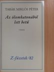 Tabák Miklós Péter - Az ólomkatonából lett betű (dedikált, számozott példány) [antikvár]
