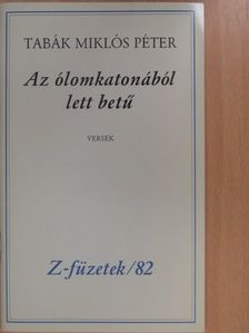Tabák Miklós Péter - Az ólomkatonából lett betű (dedikált, számozott példány) [antikvár]